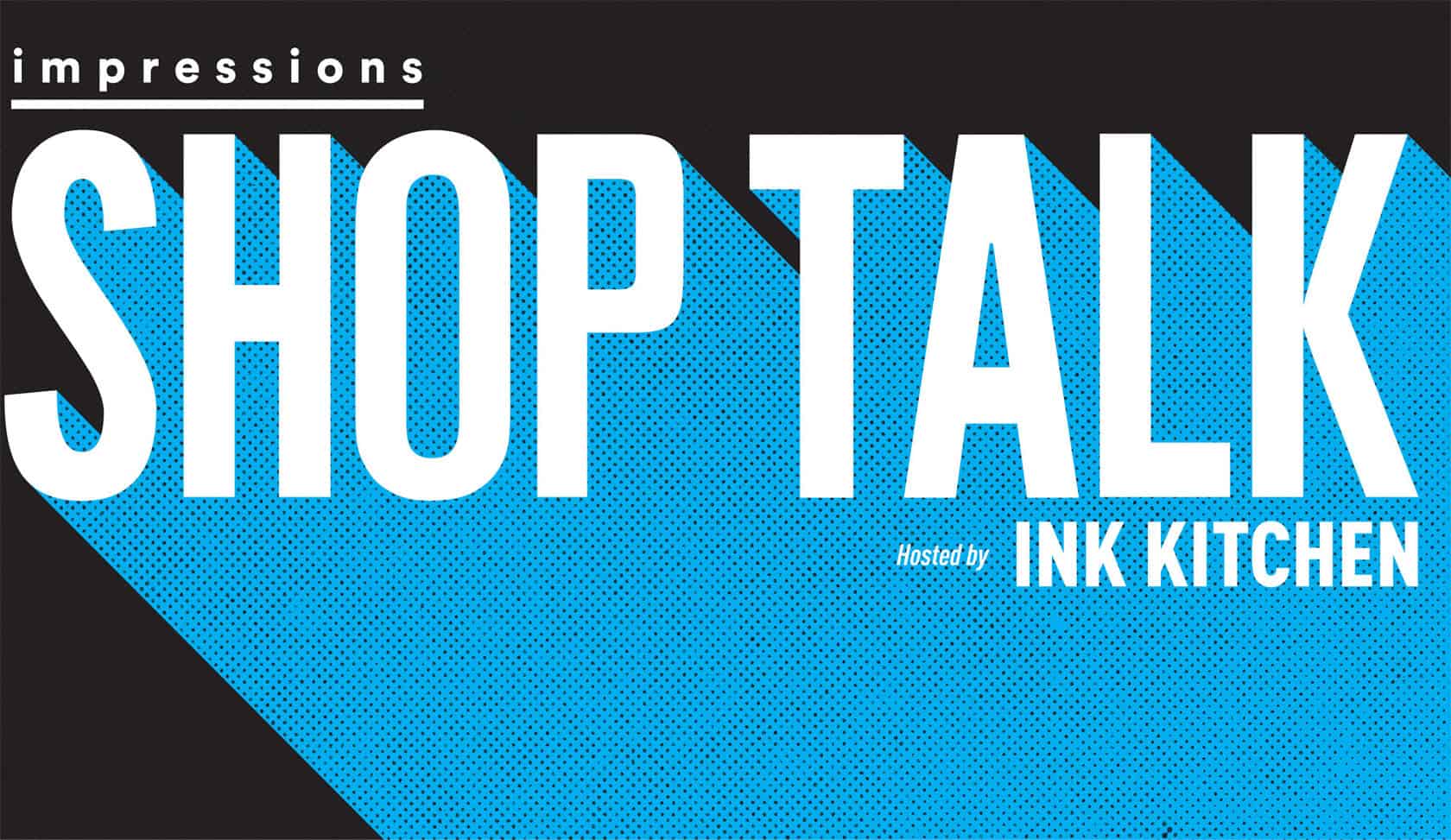 Impressions Expo Long Beach Shop Talk Schedule • The Ink Kitchen